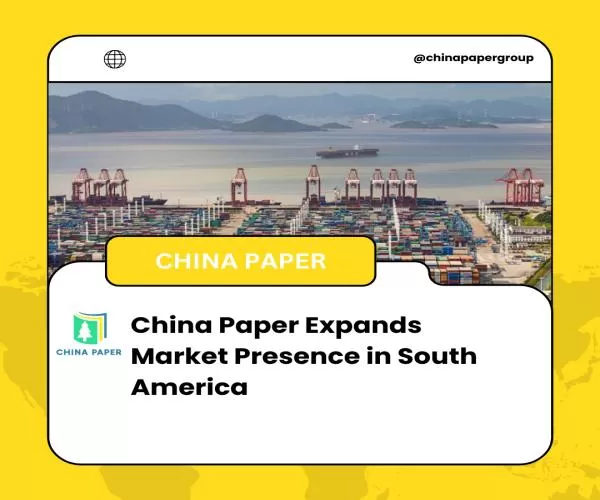 China Paper baut Marktpräsenz in Südamerika aus.