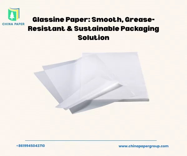 Glassine-Papier: Glatte, fettbeständige & nachhaltige Verpackungslösung