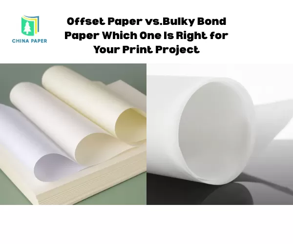 Offsetpapier vs. voluminöses Bondpapier: Welches ist das Richtige für Ihr Druckprojekt?