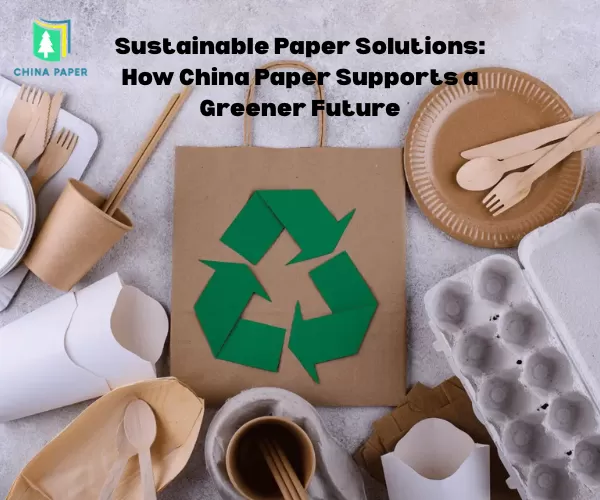Nachhaltige Papierlösungen: Wie China Paper eine grünere Zukunft unterstützt